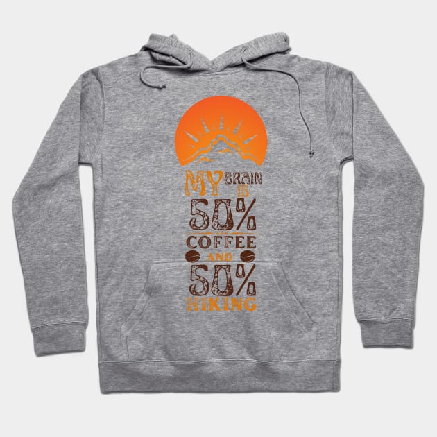 My Brain Is  50% Coffee  And 50% Hiking Hoodie by NICHE&NICHE